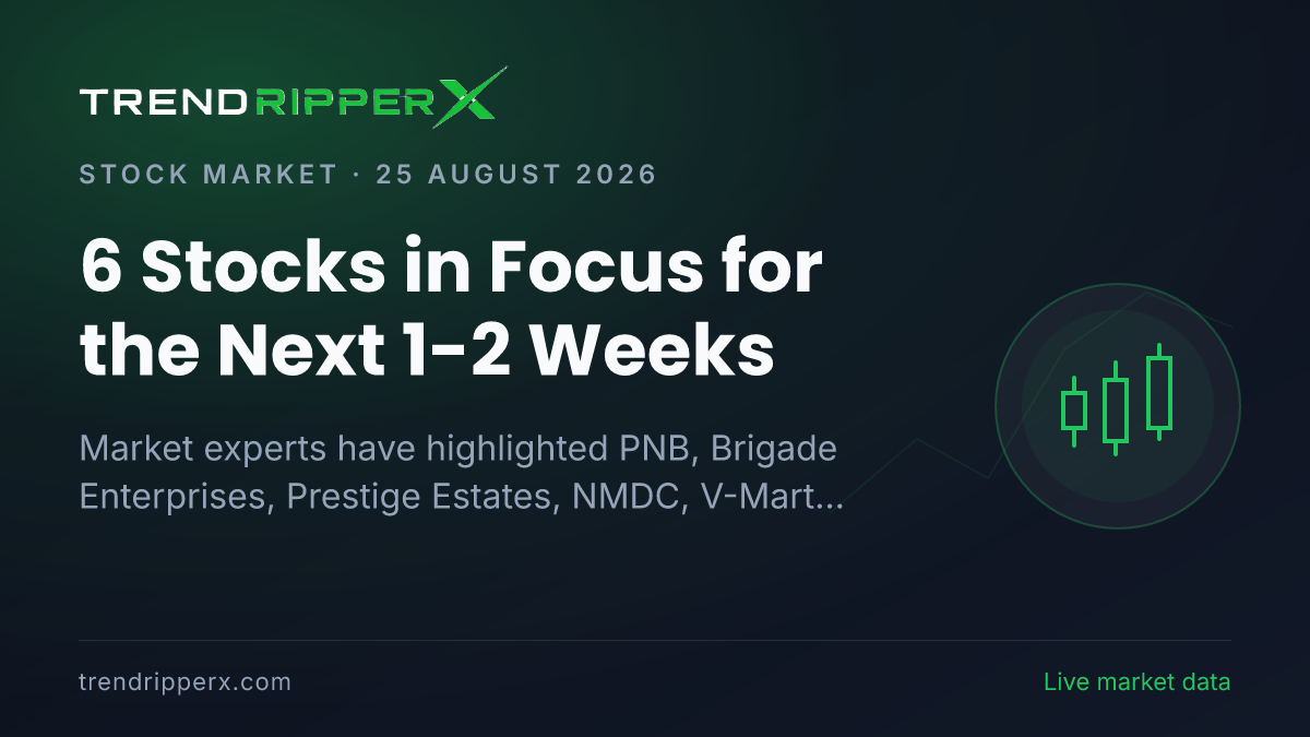 6 Stocks in Focus for the Next 1-2 Weeks: PNB, NMDC, Brigade, Prestige, V-Mart and Glenmark