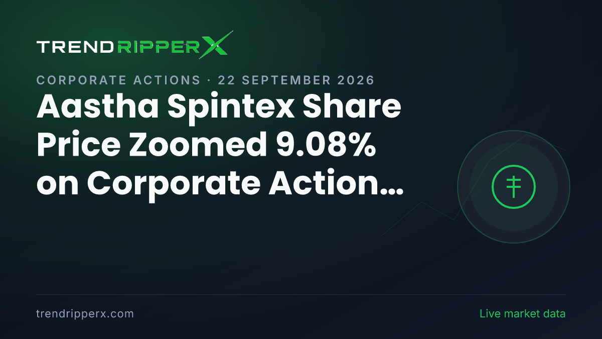 Aastha Spintex Share Price Zoomed 9.08% on Corporate Action News — What It Means for Investors