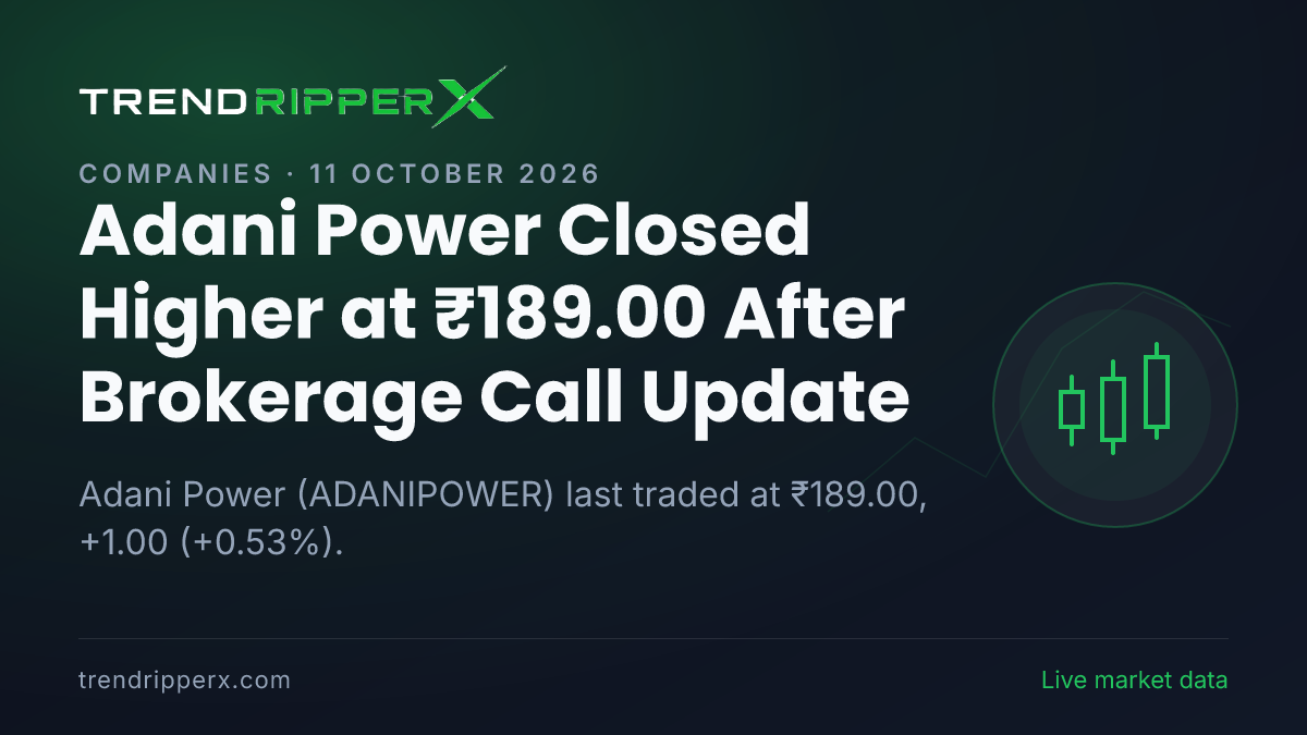 Adani Power Closed Higher at ₹189.00 After Brokerage Call Update — Levels, Volumes and the Follow-Up to Track