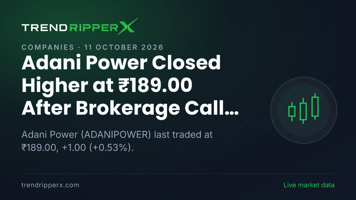 Adani Power Closed Higher at ₹189.00 After Brokerage Call Update — Levels, Volumes and the Follow-Up to Track