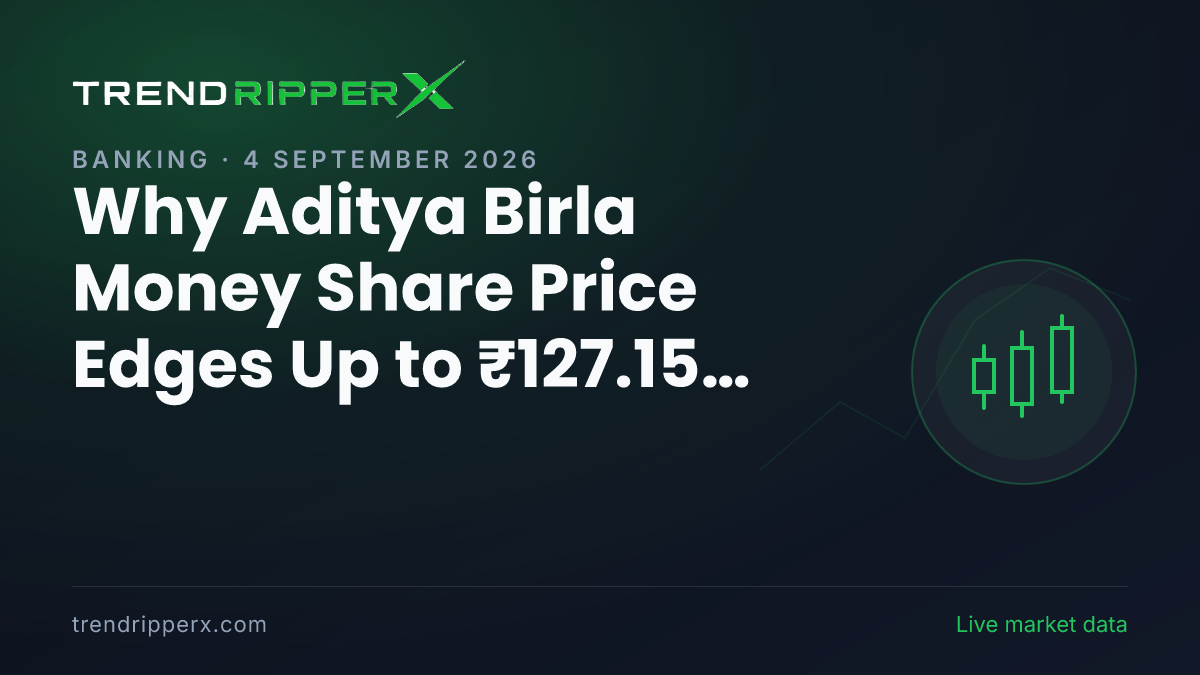 Why Aditya Birla Money Share Price Edges Up to ₹127.15 Today: the M&A Trigger, Explained