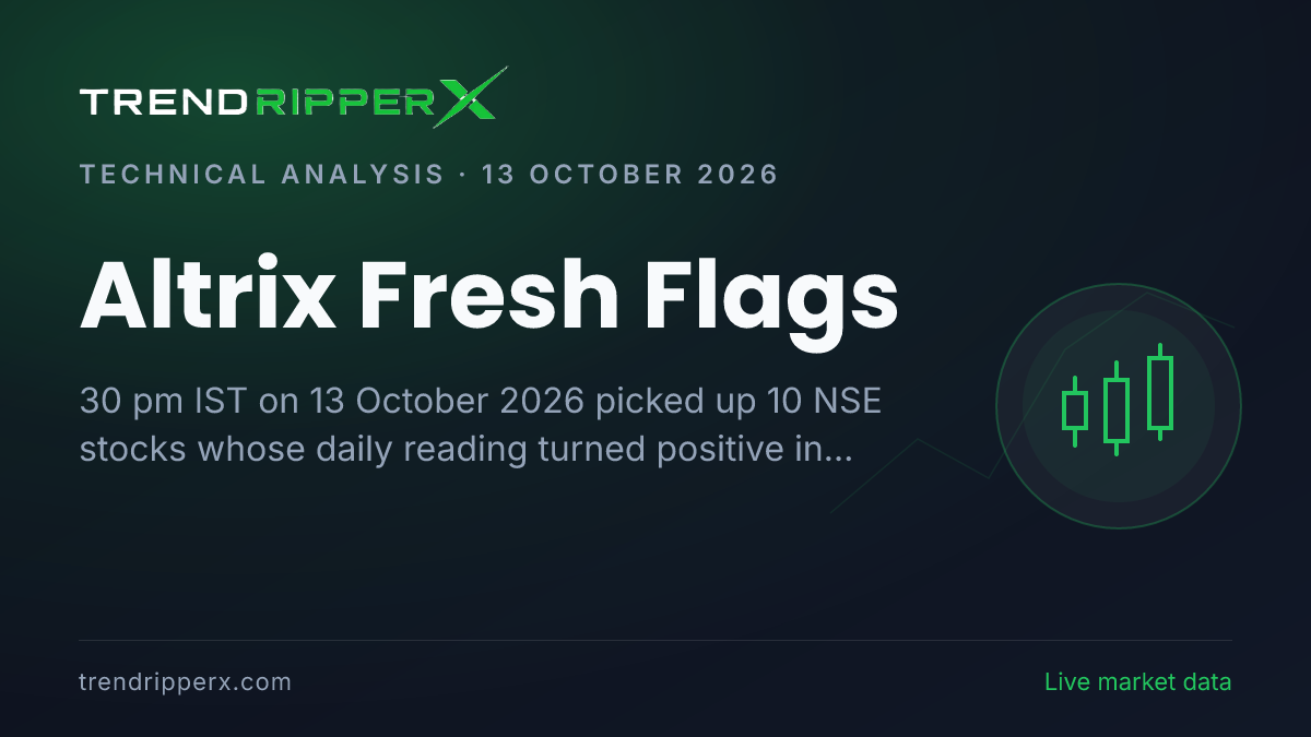 Altrix Fresh Flags (13 October 2026): 10 NSE Stocks Newly Turned Positive, 3 Newly Negative