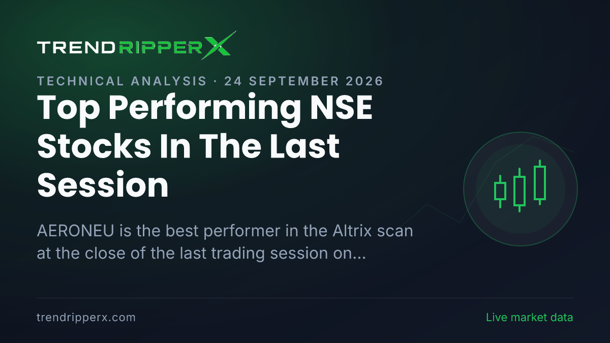 Top Performing NSE Stocks In The Last Session (24 September 2026): AERONEU Leads, 2 Of The Top 15 Also Read Altrix Positive