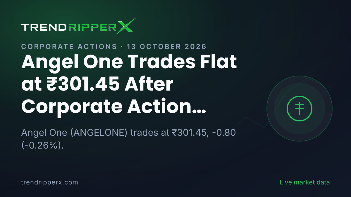 Angel One Trades Flat at ₹301.45 After Corporate Action Update — Levels, Volumes and the Follow-Up to Track