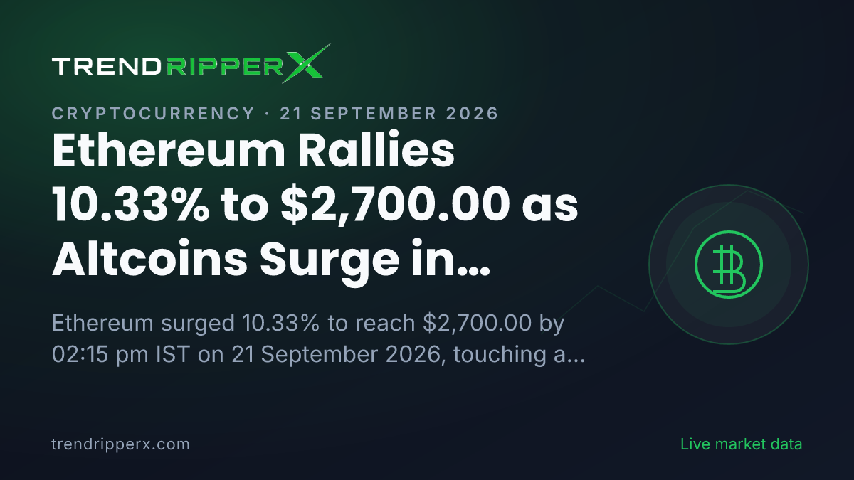 Ethereum Rallies 10.33% to $2,700.00 as Altcoins Surge in Crypto Board Momentum