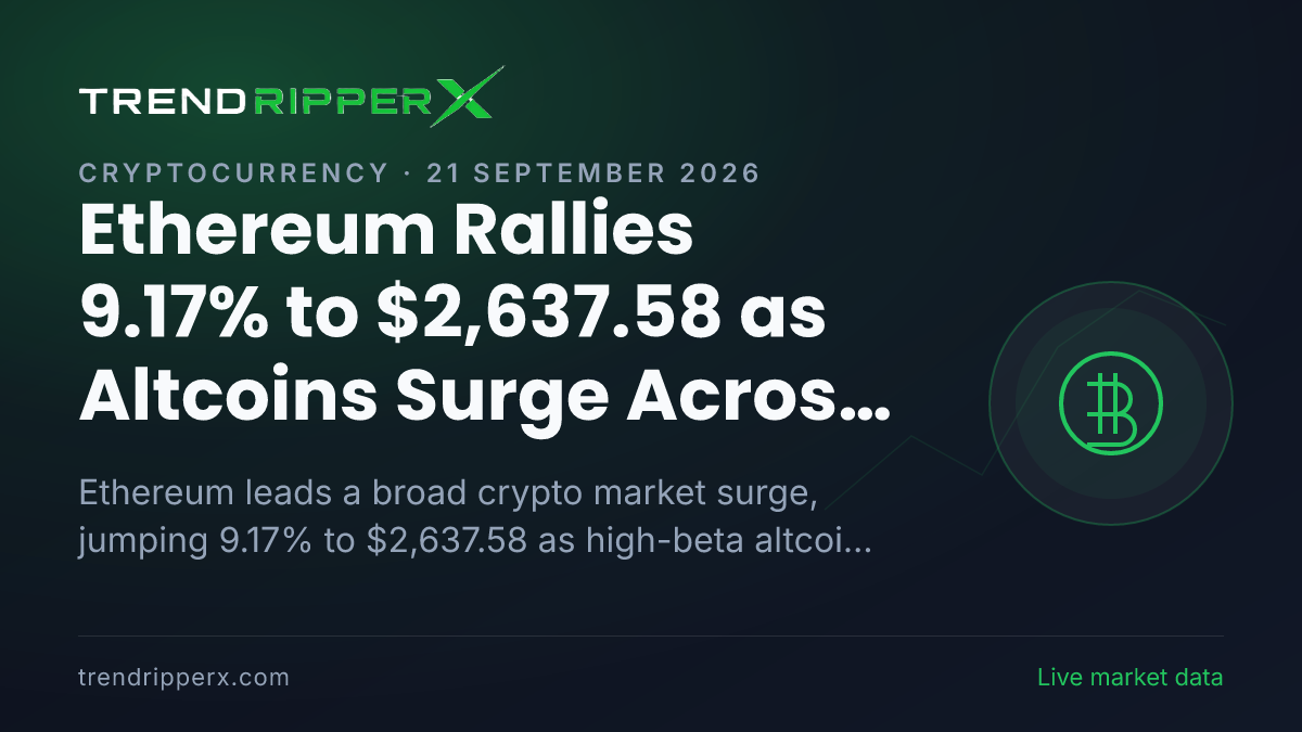 Ethereum Rallies 9.17% to $2,637.58 as Altcoins Surge Across Crypto Board