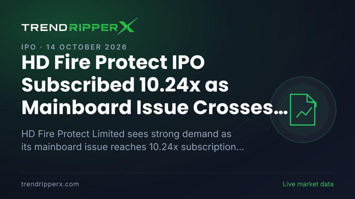 HD Fire Protect IPO Subscribed 10.24x as Mainboard Issue Crosses 10x
