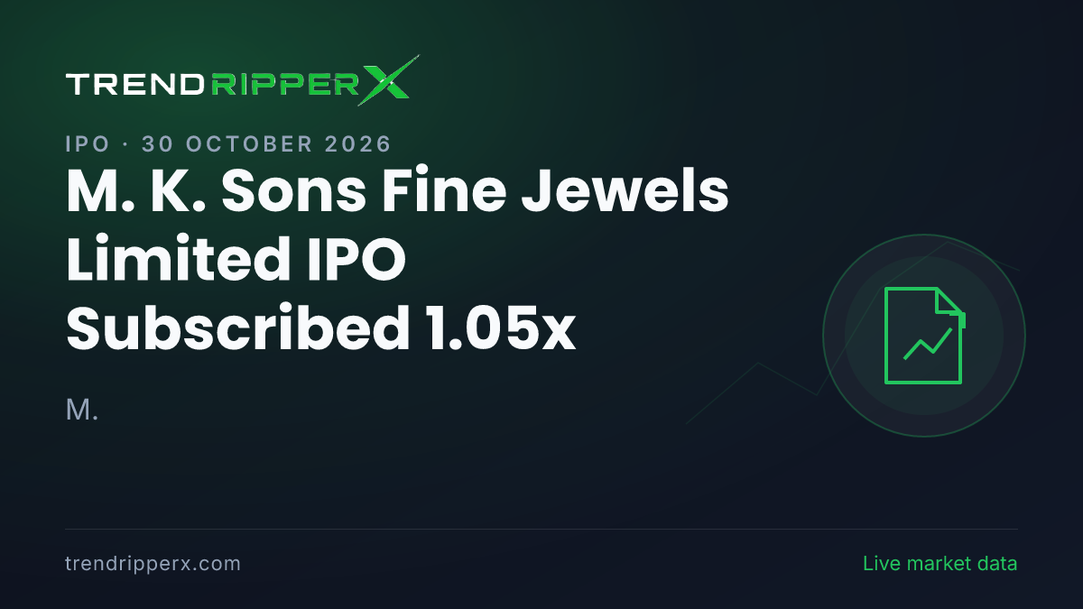 Breaking: M. K. Sons Fine Jewels Limited IPO Subscribed 1.05x — Crosses 1x on 30 October 2026