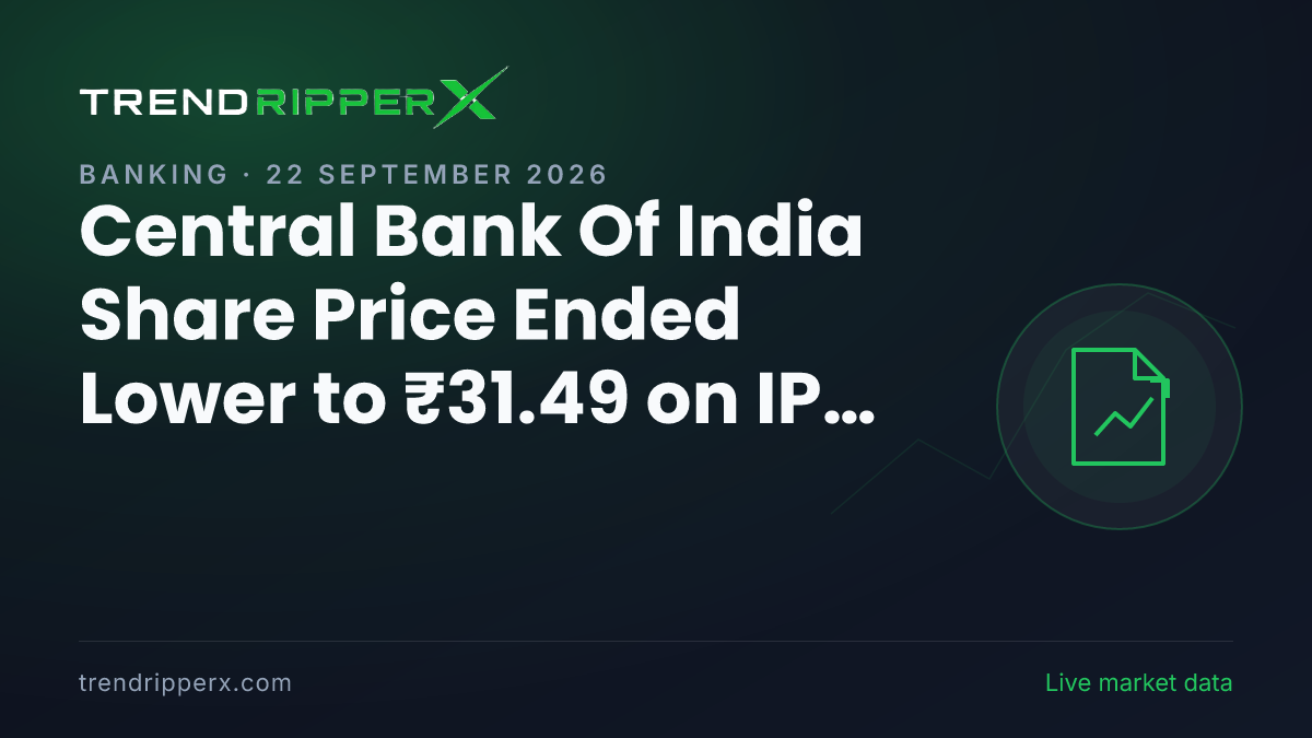 Central Bank Of India Share Price Ended Lower to ₹31.49 on IPO News — What It Means for Investors