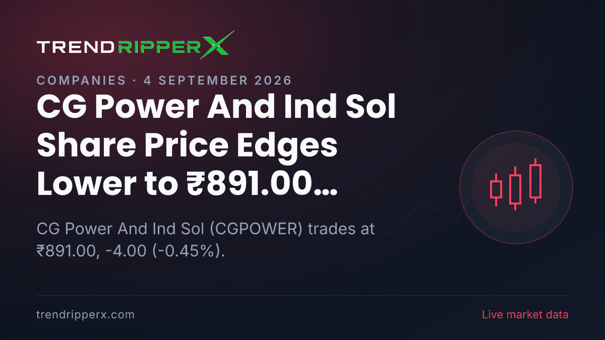 CG Power And Ind Sol Share Price Edges Lower to ₹891.00 Today — Volumes, 52-Week Range and What to Watch Next