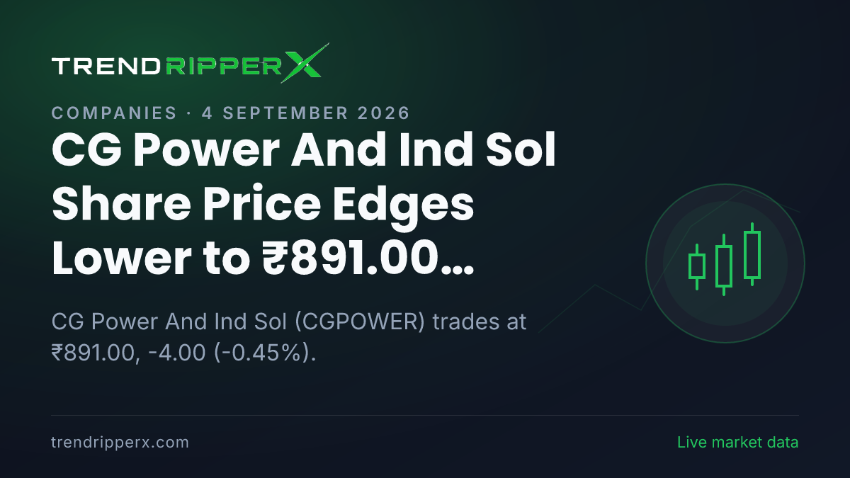 CG Power And Ind Sol Share Price Edges Lower to ₹891.00 Today — Volumes, 52-Week Range and What to Watch Next