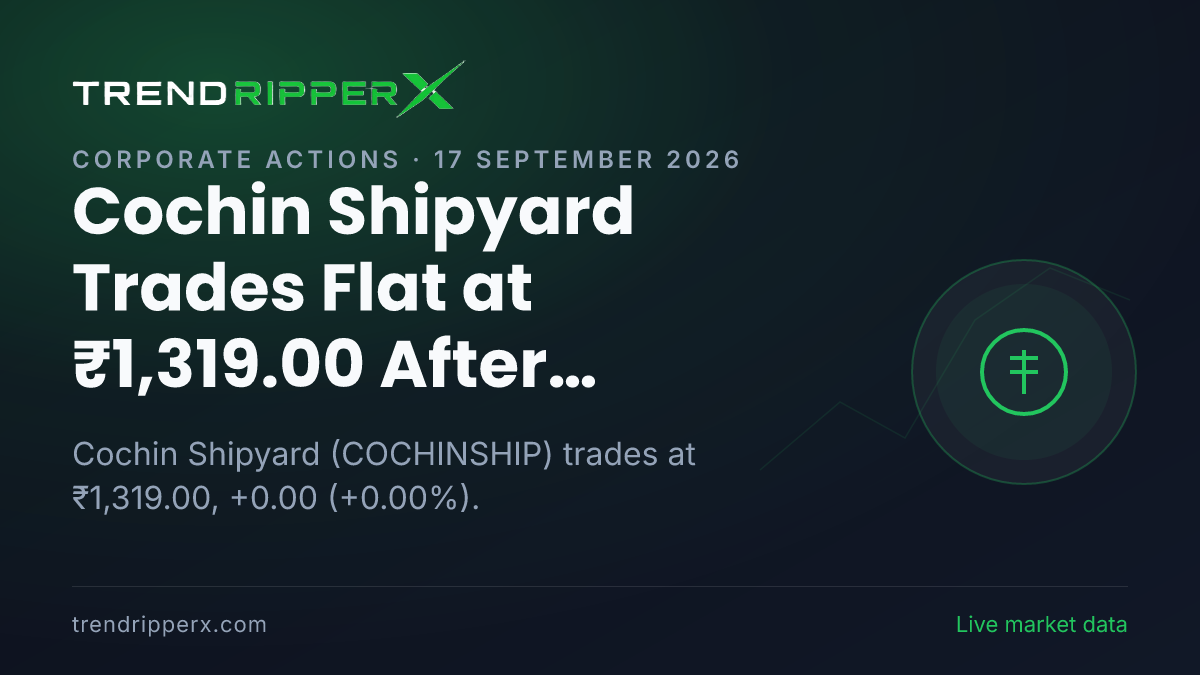 Cochin Shipyard Trades Flat at ₹1,319.00 After Corporate Action Update — Levels, Volumes and the Follow-Up to Track