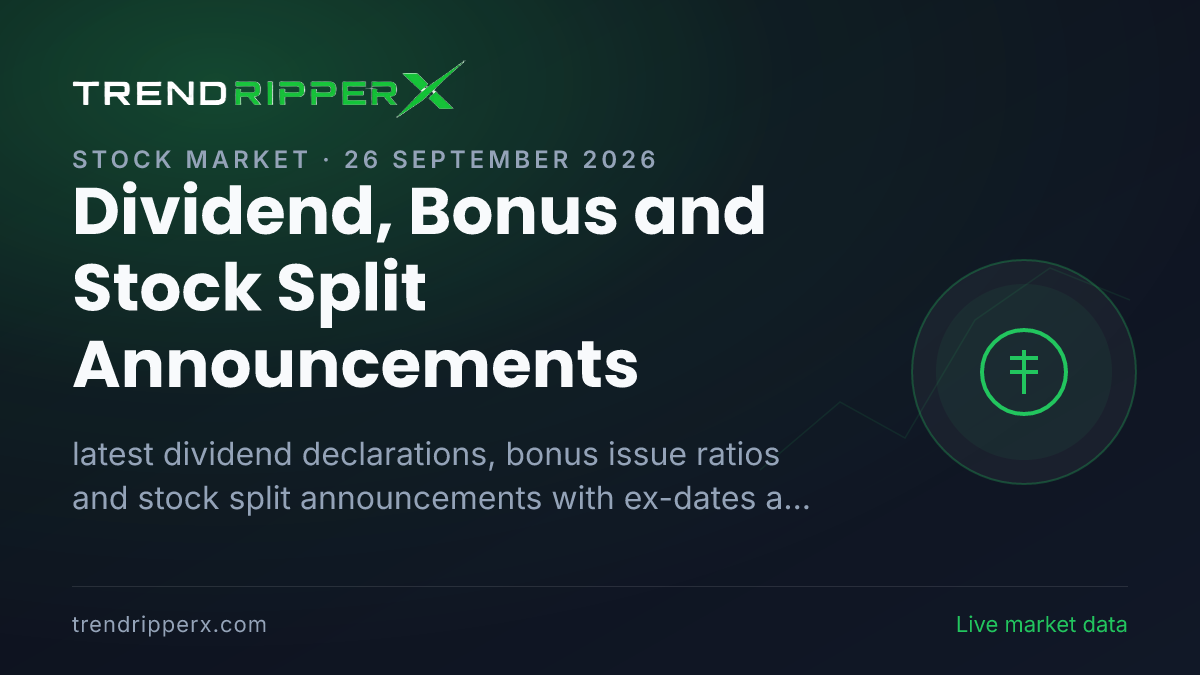 Dividend, Bonus and Stock Split Announcements (26 September 2026): 1 Dividends, 1 Bonus Issues, 0 Splits