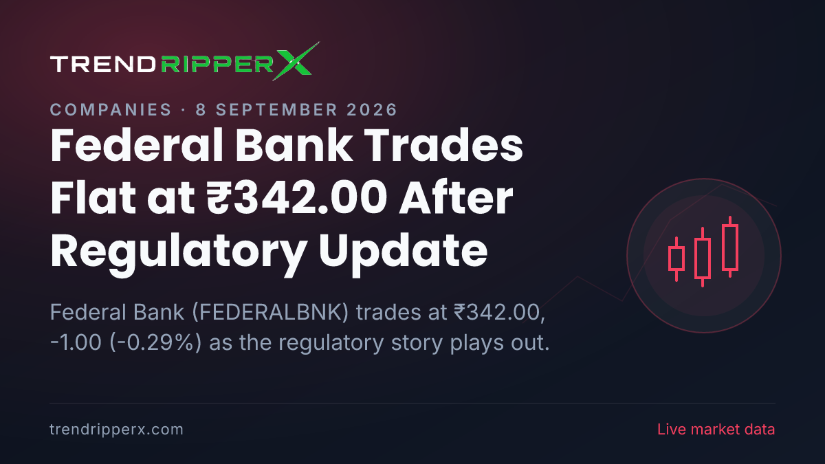 Federal Bank Trades Flat at ₹342.00 After Regulatory Update — Levels, Volumes and the Follow-Up to Track