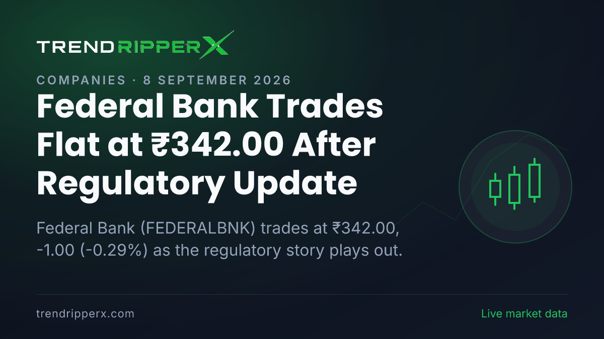 Federal Bank Trades Flat at ₹342.00 After Regulatory Update — Levels, Volumes and the Follow-Up to Track