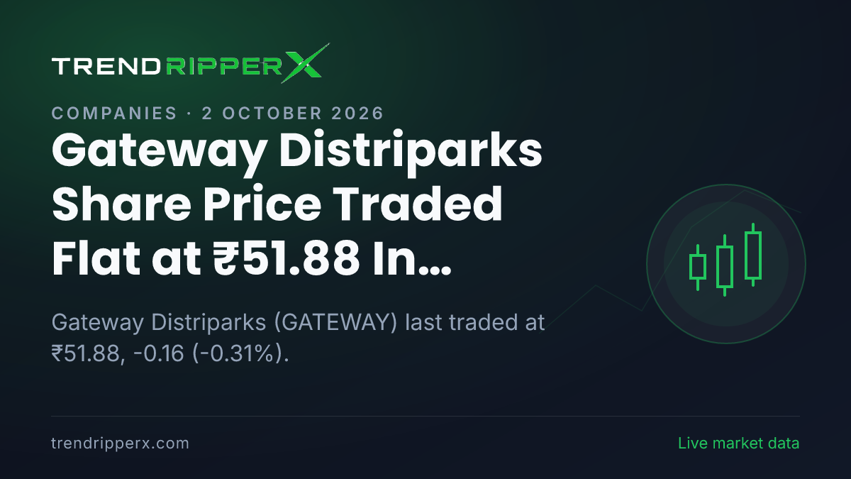 Gateway Distriparks Share Price Traded Flat at ₹51.88 In Thursday's Session — Volumes, 52-Week Range and What to Watch Next