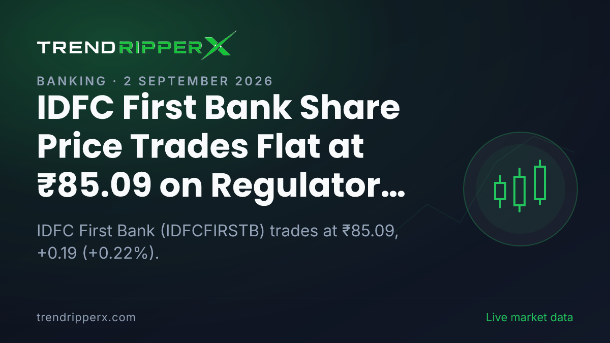 IDFC First Bank Share Price Trades Flat at ₹85.09 on Regulatory News — What It Means for Investors
