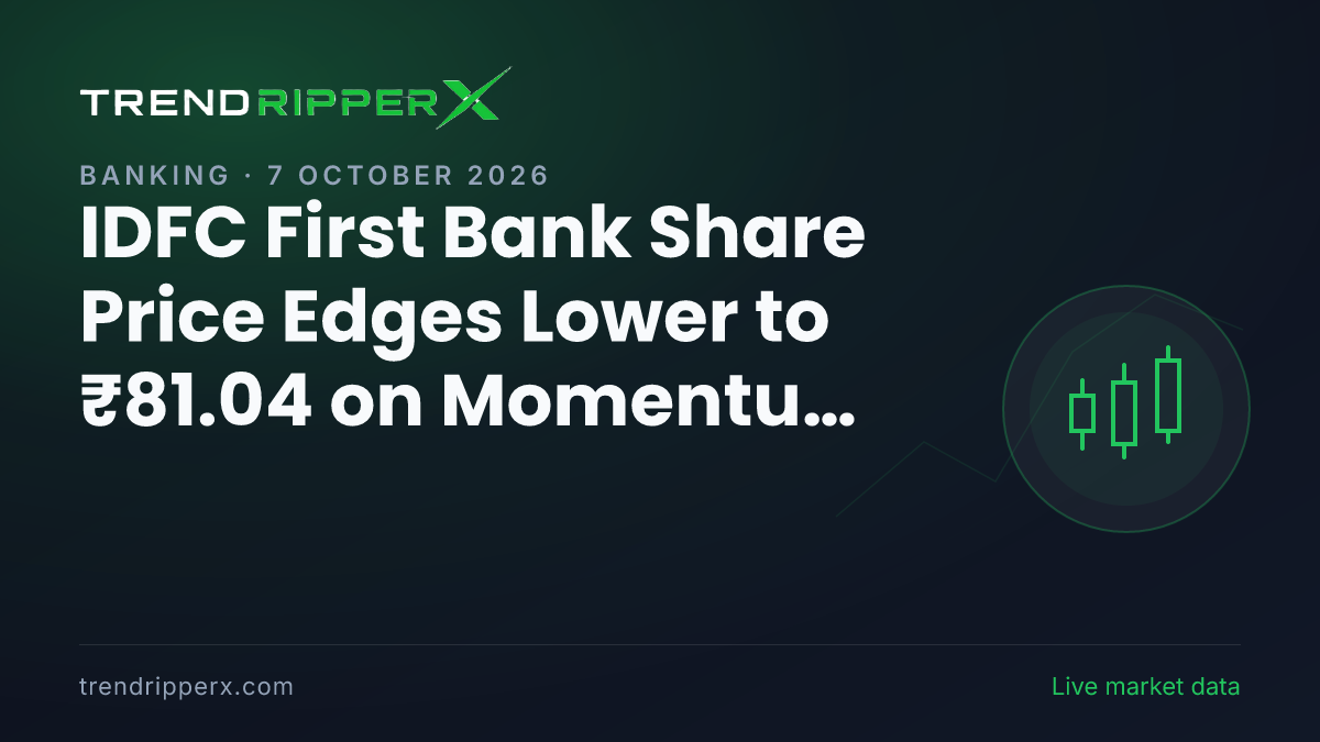IDFC First Bank Share Price Edges Lower to ₹81.04 on Momentum News — What It Means for Investors