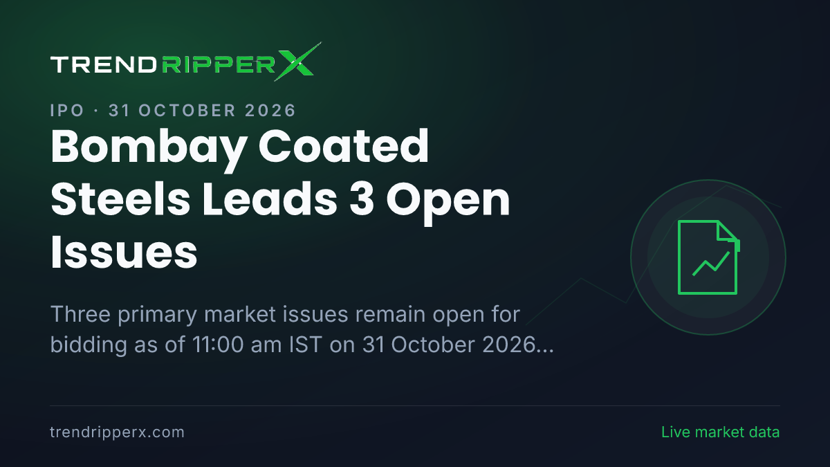 IPO Today (31 October 2026): Bombay Coated Steels Leads 3 Open Issues