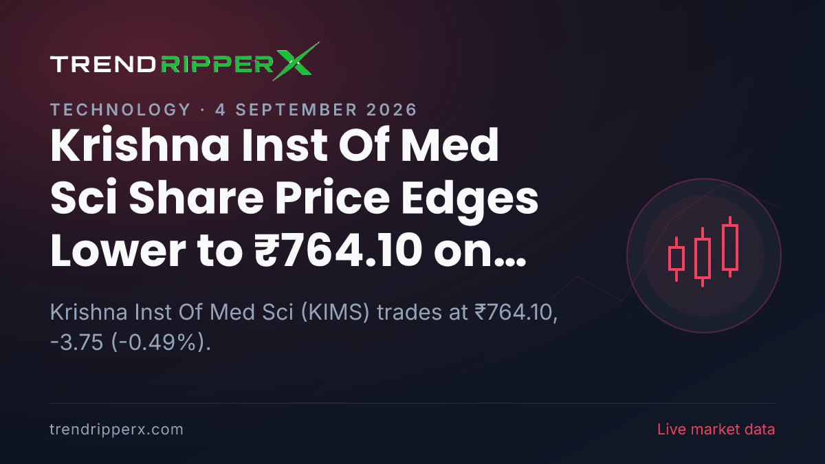 KIMS in Focus: Krishna Inst Of Med Sci Share Price Edges Lower to ₹764.10 on Rising Newsflow