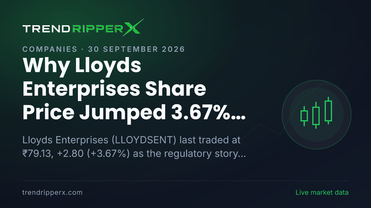 Why Lloyds Enterprises Share Price Jumped 3.67% to ₹79.13 In Tuesday's Session: the Regulatory Trigger, Explained