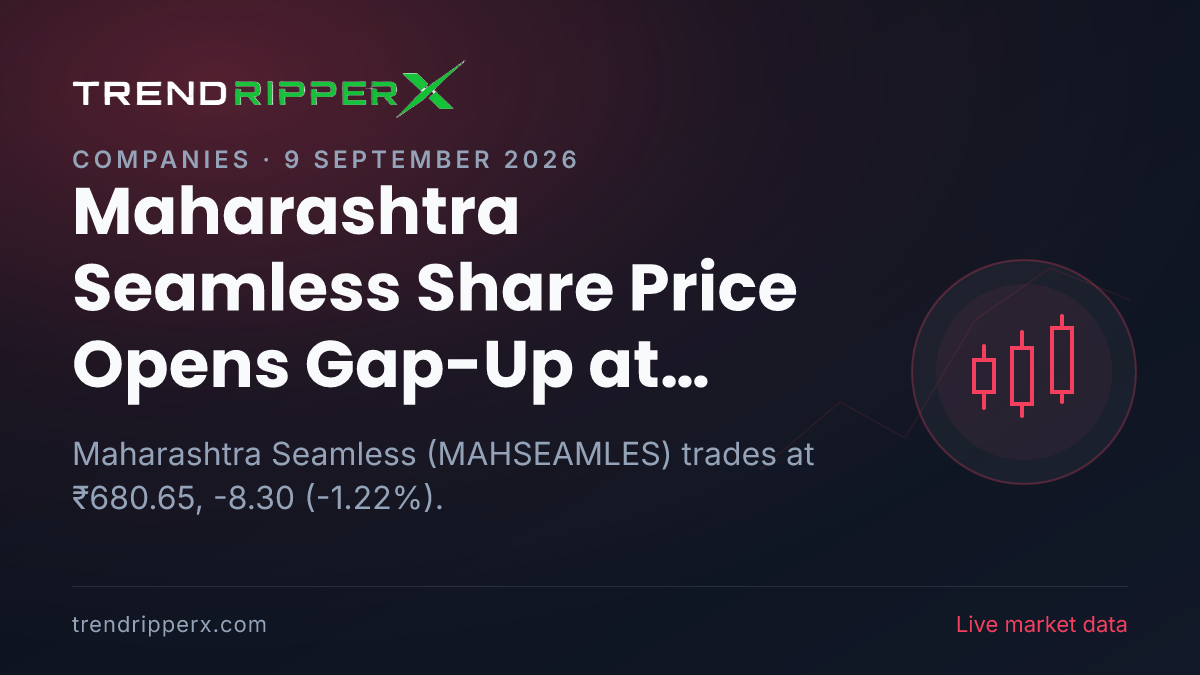 Maharashtra Seamless Share Price Opens Gap-Up at ₹690.35 Today — Volumes, 52-Week Range and What to Watch Next