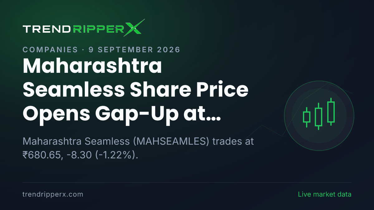 Maharashtra Seamless Share Price Opens Gap-Up at ₹690.35 Today — Volumes, 52-Week Range and What to Watch Next