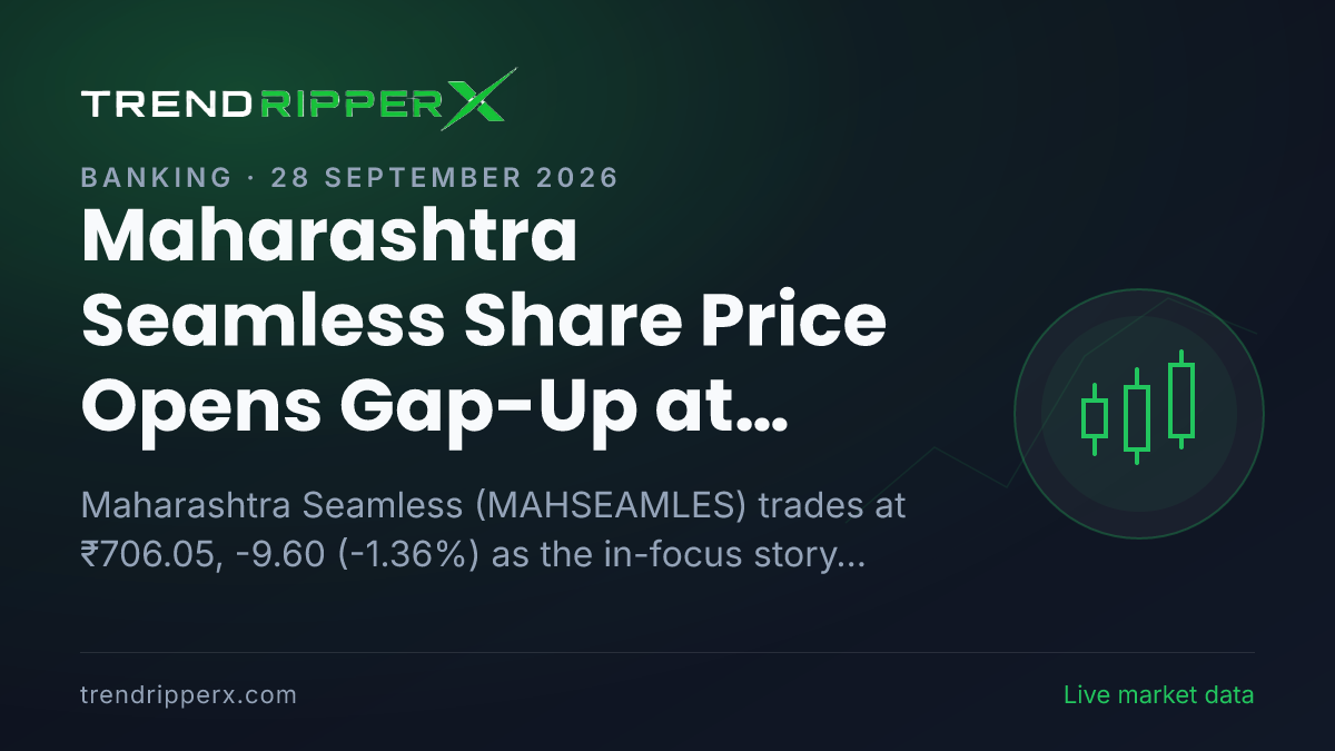 Maharashtra Seamless Share Price Opens Gap-Up at ₹718.50: What Is Driving MAHSEAMLES Today, and the Levels That Matter