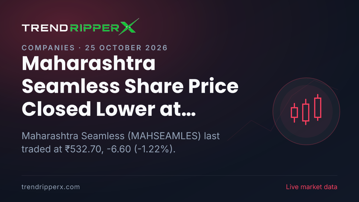 Maharashtra Seamless Share Price Closed Lower at ₹532.70 In Friday's Session — Volumes, 52-Week Range and What to Watch Next