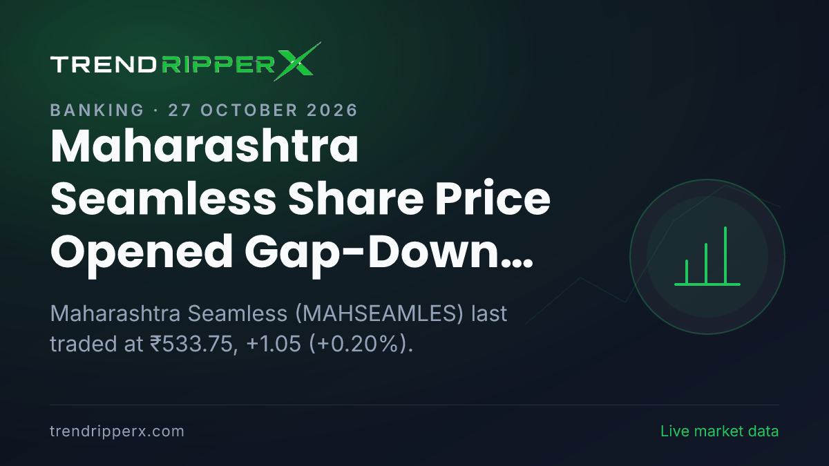 Maharashtra Seamless Share Price Opened Gap-Down at ₹526.00 on Quarterly Results News — What It Means for Investors