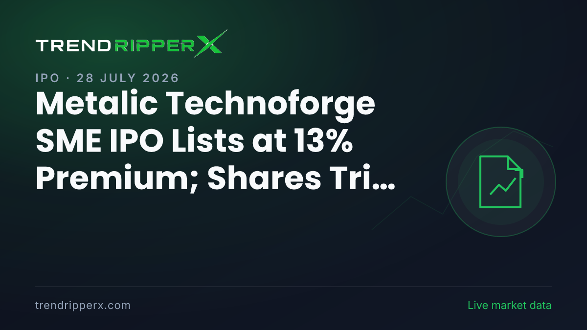 Metalic Technoforge SME IPO Lists at 13% Premium; Shares Trim Early Gains