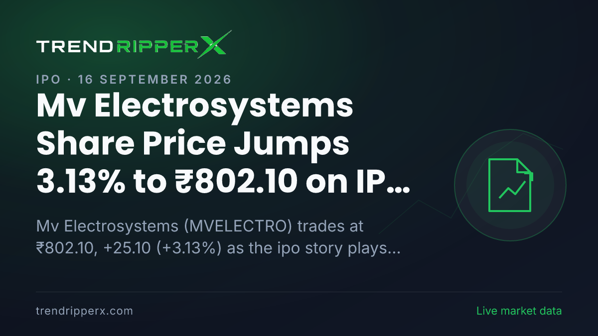 Mv Electrosystems Share Price Jumps 3.13% to ₹802.10 on IPO News — What It Means for Investors