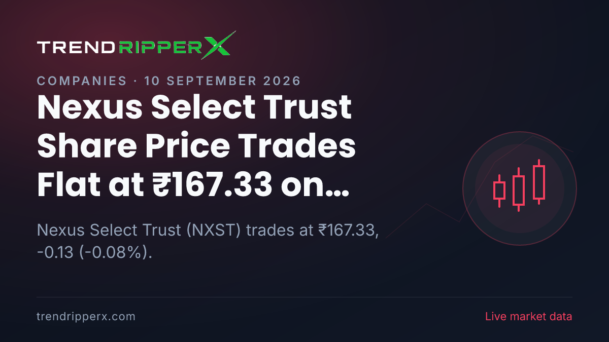 NXST in Focus: Nexus Select Trust Share Price Trades Flat at ₹167.33 on Rising Newsflow