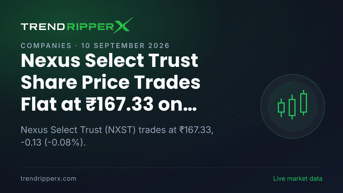 NXST in Focus: Nexus Select Trust Share Price Trades Flat at ₹167.33 on Rising Newsflow