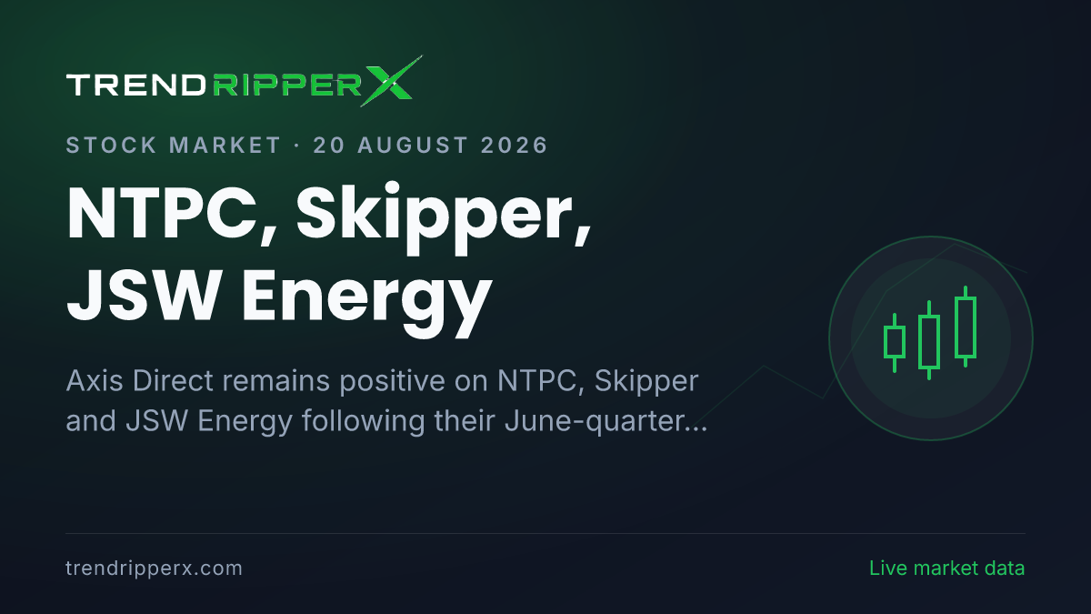 NTPC, Skipper, JSW Energy: Axis Direct Highlights Three Power & Utility Stocks After Q1FY27