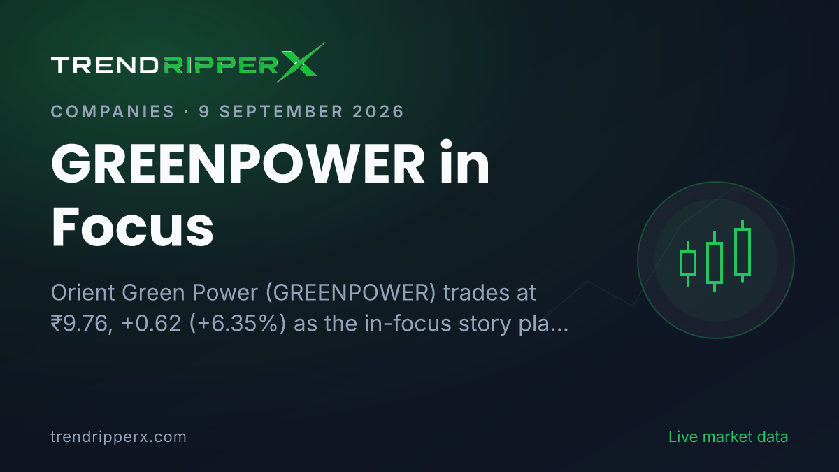 GREENPOWER in Focus: Orient Green Power Share Price Jumps 6.35% to ₹9.76 on Rising Newsflow