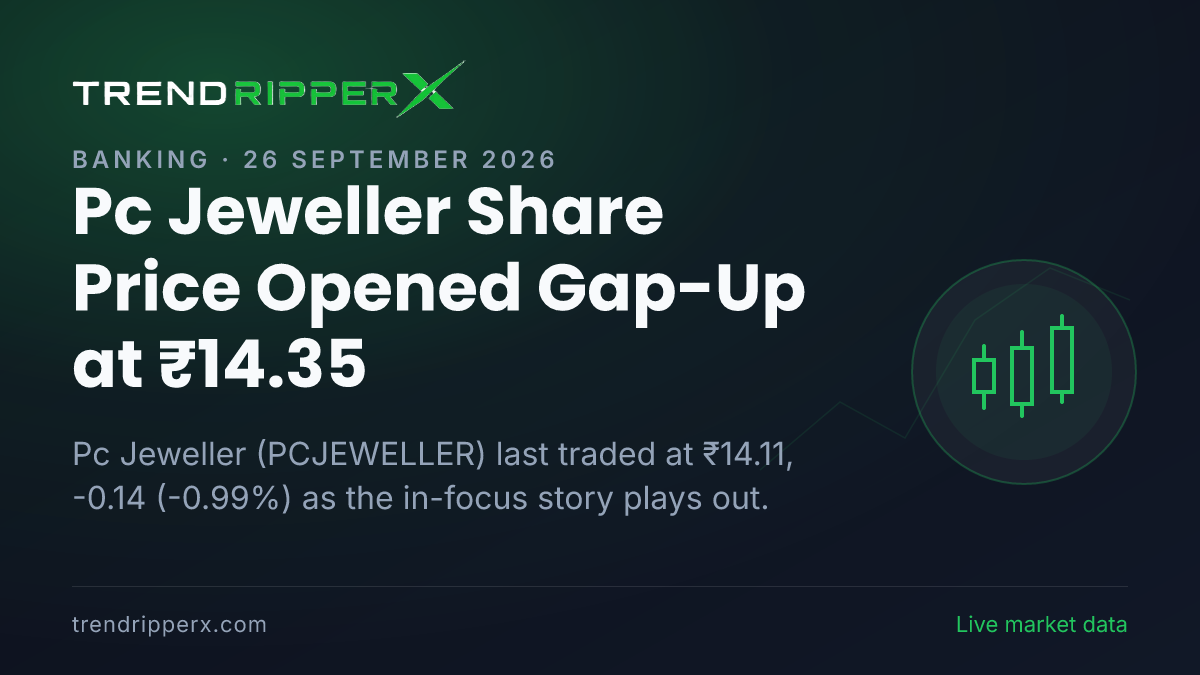 Pc Jeweller Share Price Opened Gap-Up at ₹14.35: What Is Driving PCJEWELLER In Friday's Session, and the Levels That Matter