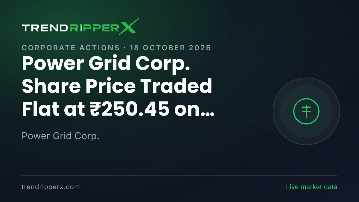 Power Grid Corp. Share Price Traded Flat at ₹250.45 on Corporate Action News — What It Means for Investors