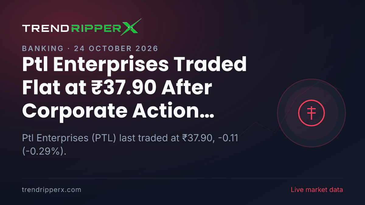 Ptl Enterprises Traded Flat at ₹37.90 After Corporate Action Update — Levels, Volumes and the Follow-Up to Track