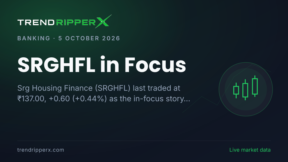 SRGHFL in Focus: Srg Housing Finance Share Price Ended Higher to ₹137.00 on Rising Newsflow
