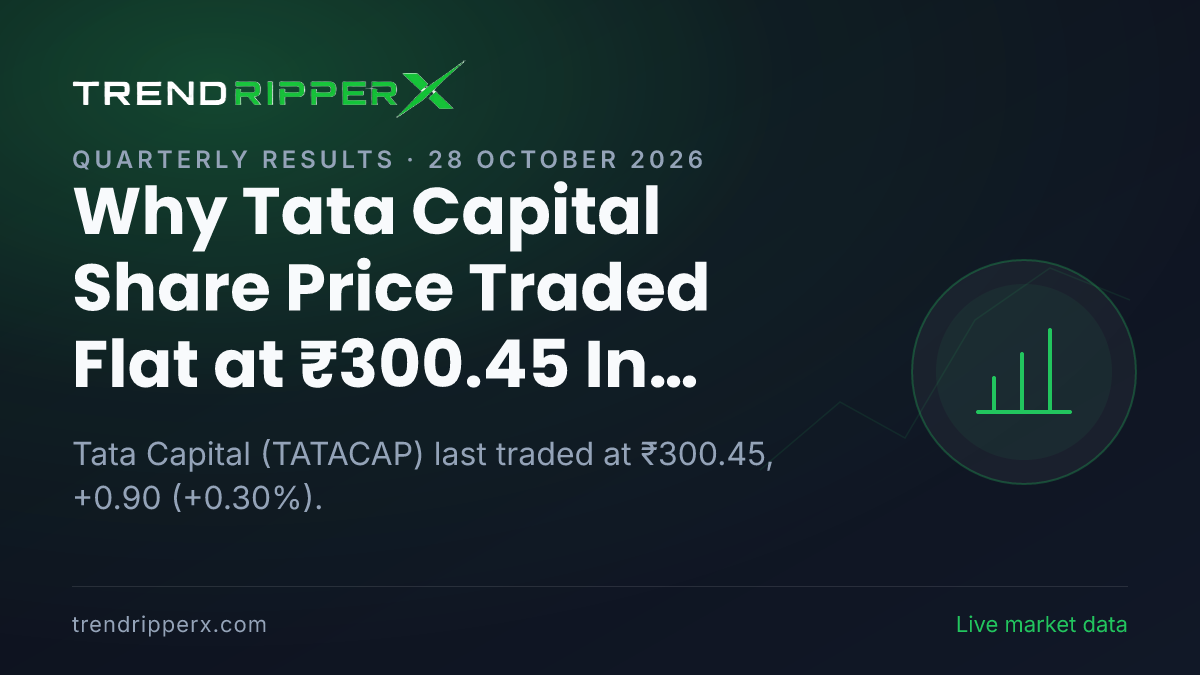 Why Tata Capital Share Price Traded Flat at ₹300.45 In Tuesday's Session: the Quarterly Results Trigger, Explained