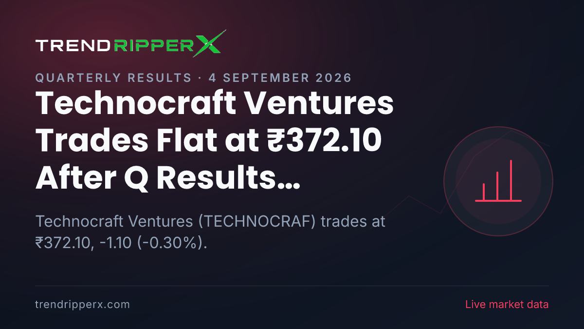 Technocraft Ventures Trades Flat at ₹372.10 After Q Results Update — Levels, Volumes and the Follow-Up to Track