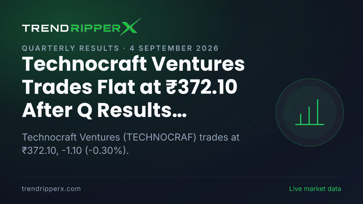 Technocraft Ventures Trades Flat at ₹372.10 After Q Results Update — Levels, Volumes and the Follow-Up to Track