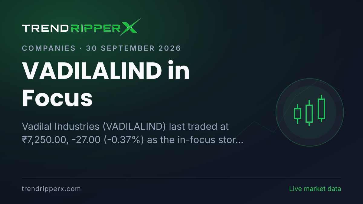 VADILALIND in Focus: Vadilal Industries Share Price Traded Flat at ₹7,250.00 on Rising Newsflow