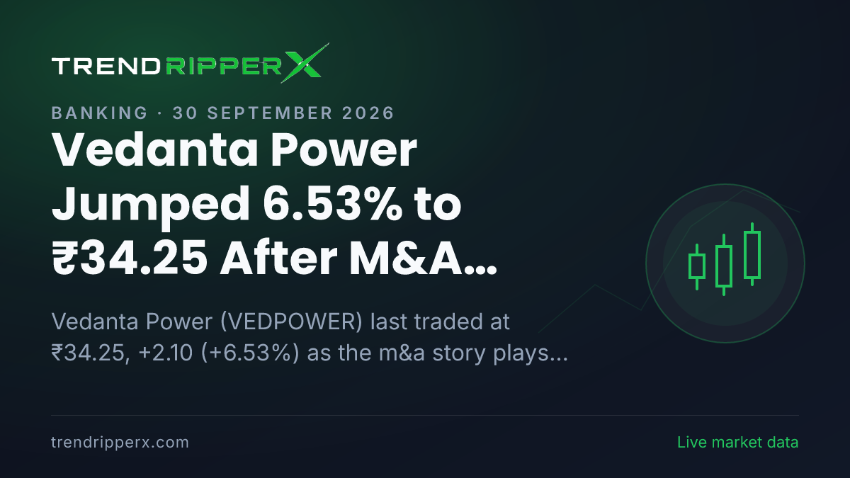 Vedanta Power Jumped 6.53% to ₹34.25 After M&A Update — Levels, Volumes and the Follow-Up to Track