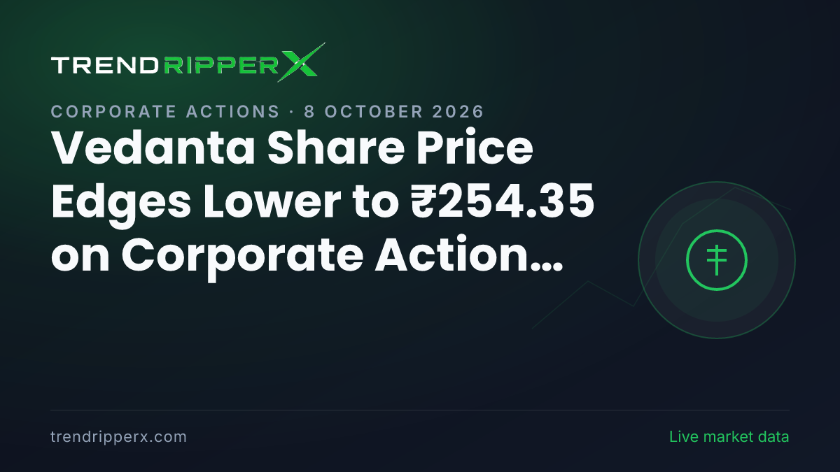 Vedanta Share Price Edges Lower to ₹254.35 on Corporate Action News — What It Means for Investors