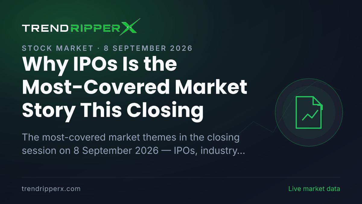 Why IPOs Is the Most-Covered Market Story This Closing — 8 September 2026