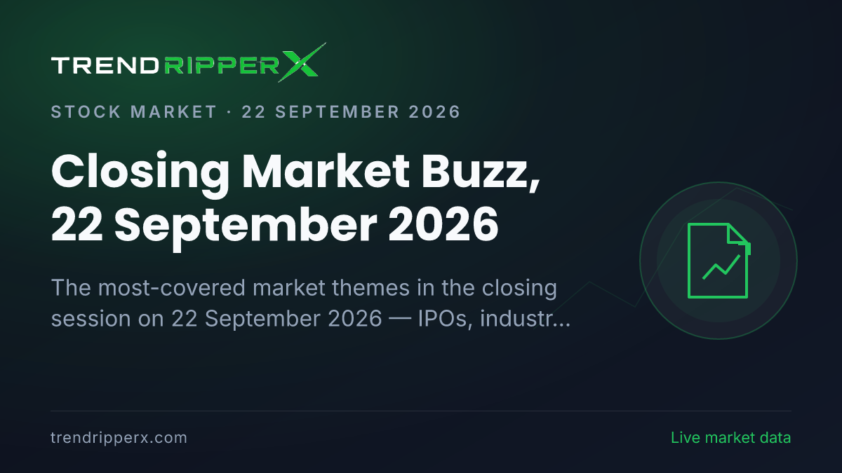 Closing Market Buzz, 22 September 2026: IPOs Tops the Coverage Ahead of Industry And Sectors and Technology And IT
