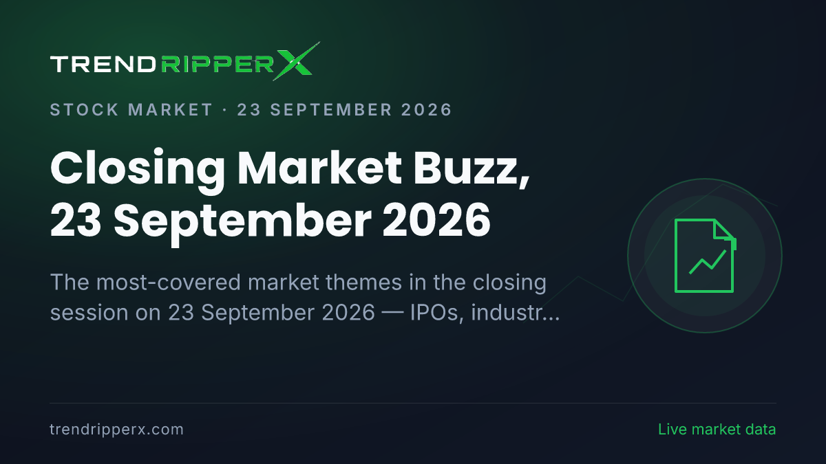 Closing Market Buzz, 23 September 2026: IPOs Tops the Coverage Ahead of Industry And Sectors and Banks And NBFCs