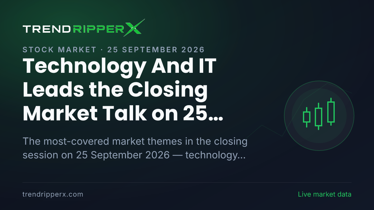 Technology And IT Leads the Closing Market Talk on 25 September 2026, IPOs and Banks And NBFCs Close Behind